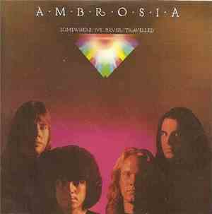 Ambrosia  - Somewhere I've Never Travelled