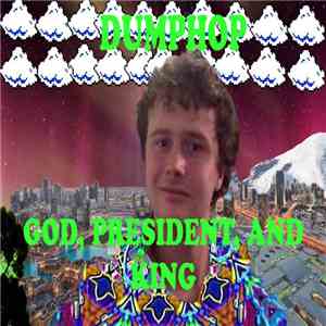 Dumphop - God, President, And King