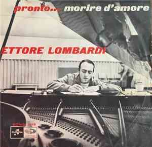 Ettore Lombardi - Morire D'Amore / Pronto...