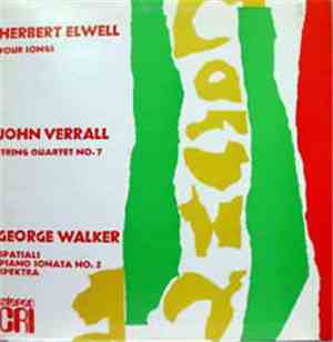 Herbert Elwell / John Verrall / George Walker  - Four Songs / String Quarte ...