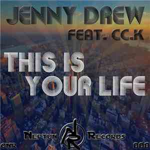 Jenny Drew Feat. Cc.K - This Is Your Life