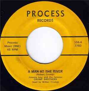 Jimmie Ivey And The Famous Crump Brothers - A Man At The River