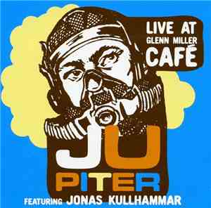 Jupiter  Featuring Jonas Kullhammar - Live At Glenn Miller Café