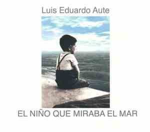 Luis Eduardo Aute - El Niño Que Miraba El Mar / El Niño Y El Basilisco