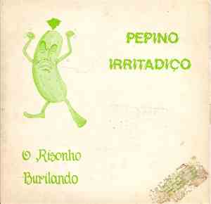 Pepino Irritadiço - O Risonho / Burilando