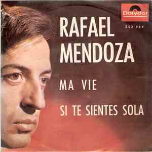 Rafael Mendoza  - Ma Vie / Hoy De Rodillas / Si Te Sientes Sola / Recuerdam ...