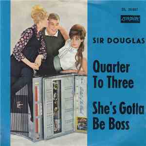Sir Douglas - Quarter To Three / She's Gotta Be Boss