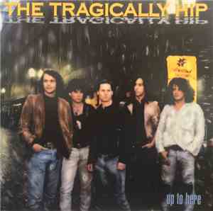 The Tragically Hip - Up To Here
