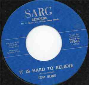 Tom Sline - It Is Hard To Believe