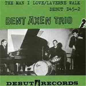 Bent Axen Trio - The Man I Love / Laverne Walk