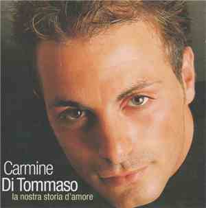Carmine Di Tommaso - la Nostra Storia D'Amore