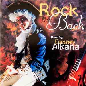 Danney Alkana - Rock The Bach