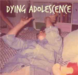Dying Adolescence - Dying Adolescence