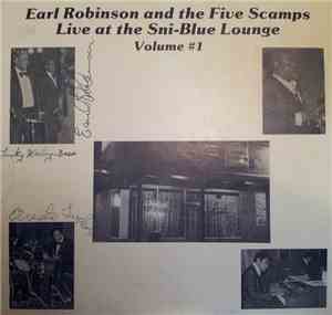 Earl Robinson  And The Five Scamps - Live At The Sni-Blue Lounge Volume #1