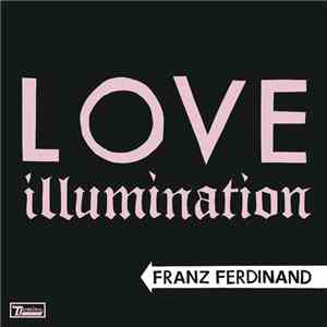 Franz Ferdinand - Love Illumination