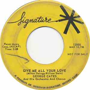 George Cates - Give Me All Your Love / So Tired