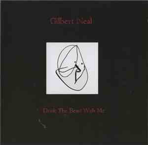 Gilbert Neal - Drink The Beast With Me