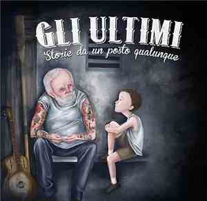 Gli Ultimi  - Storie Da Un Posto Qualunque