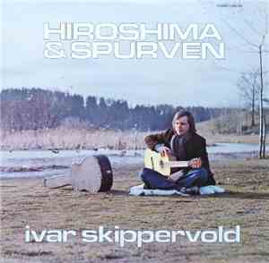 Ivar Skippervold - Hiroshima & Spurven