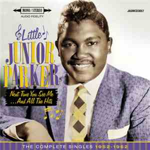 Little Junior Parker - Next Time You See Me...And All The Hits