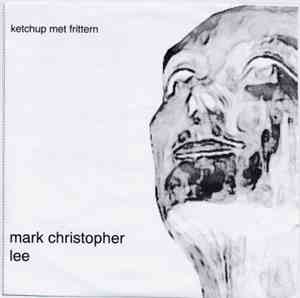 Mark Christopher Lee - Ketchup Met Frittern