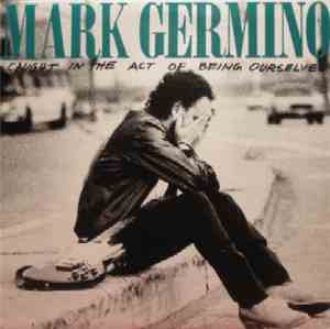Mark Germino - Caught In The Act Of Being Ourselves