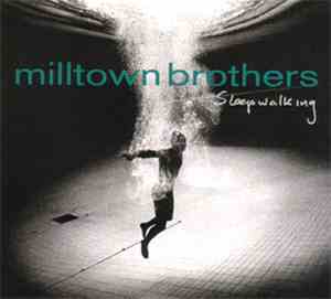 Milltown Brothers - Sleepwalking