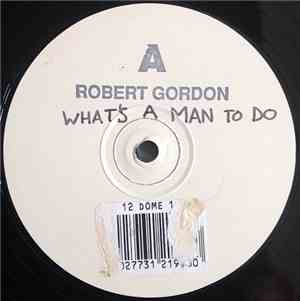 Robert Gordon  - What's A Man To Do