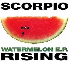 Scorpio Rising  - Watermelon E.P.