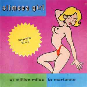 Slimcea Girl - Million Miles / Marianne