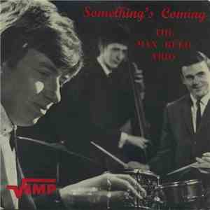 The Max Reed Trio - Something's Coming