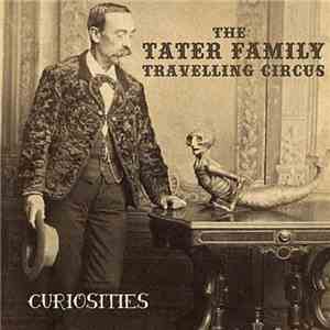 The Tater Family Travelling Circus - Curiosities