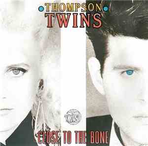 Thompson Twins - Close To The Bone
