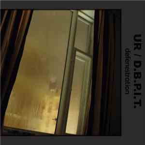Ur  + D.B.P.I.T. - Defenestration