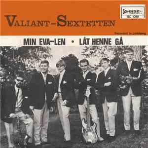 Valiant-Sextetten - Min Eva-Len / Låt Henne Gå