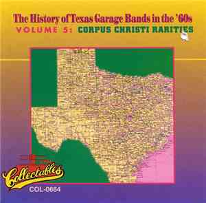 Various - The History Of Texas Garage Bands In The '60s Volume 5: Corpus Ch ...
