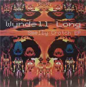 Wyndell Long - Smelly Crotch EP