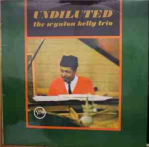 Wynton Kelly Trio - Undiluted