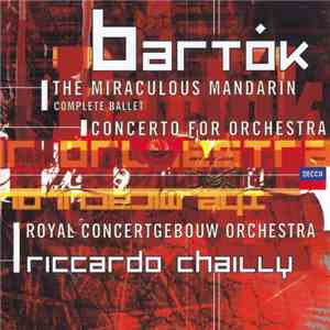 Bartók / Royal Concertgebouw Orchestra, Riccardo Chailly - The Miraculous M ...
