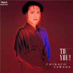 Chikaco Sawada - To You!