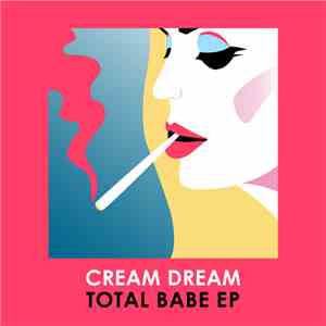Cream Dream - Total Babe EP