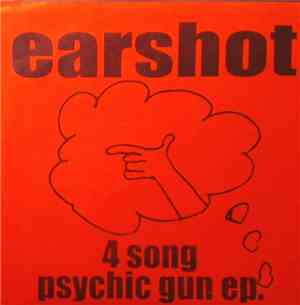 Earshot  - 4 Song Psychic Gun EP.