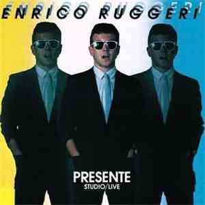 Enrico Ruggeri - Presente - Studio / Live