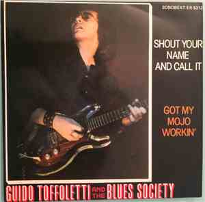 Guido Toffoletti's Blues Society - Shout Your Name and Call It