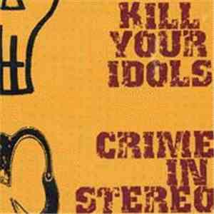 Kill Your Idols / Crime In Stereo - Kill Your Idols / Crime In Stereo