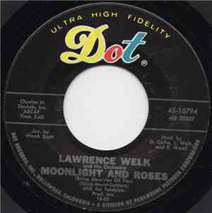 Lawrence Welk And His Orchestra - Moonlight And Roses / Send Me The Pillow  ...