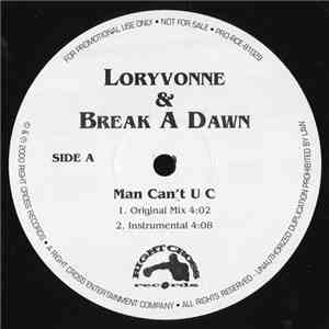 Loryvonne & Break A Dawn - Man Can't U C