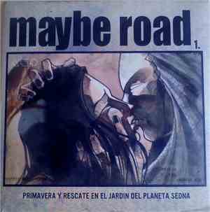 Maybe Road - Primavera y Rescate En El Jardín Del Planeta Sedna