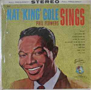 Nat King Cole / Phil Flowers - Sings