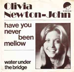 Olivia Newton-John - Have You Never Been Mellow / Water Under The Bridge
